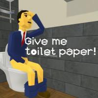 Give me toilet paper !