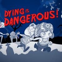 Dying Is Dangerous