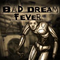Bad Dream : Fever