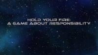 Hold Your Fire : A Game About Responsibility