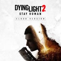 Dying Light 2 : Stay Human : Cloud Version